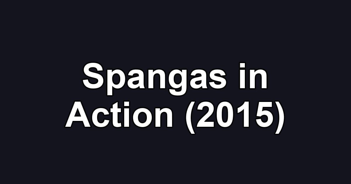 Spangas in Action (2015)
