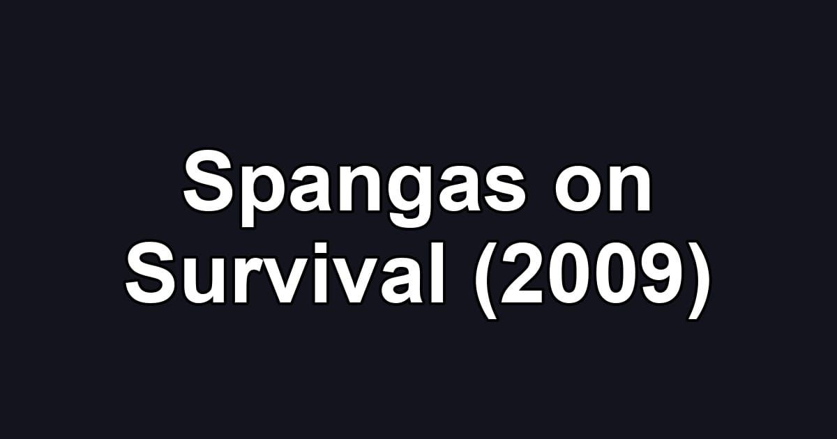 Spangas on Survival (2009)