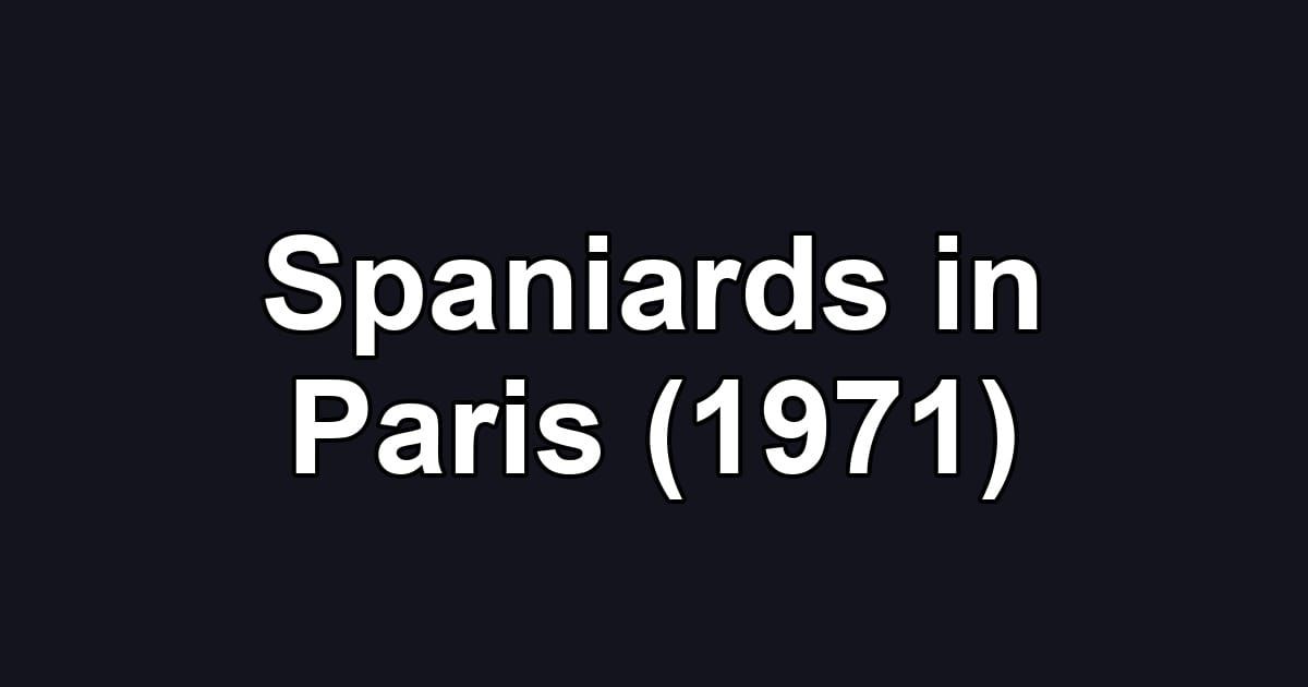 Spaniards in Paris (1971)