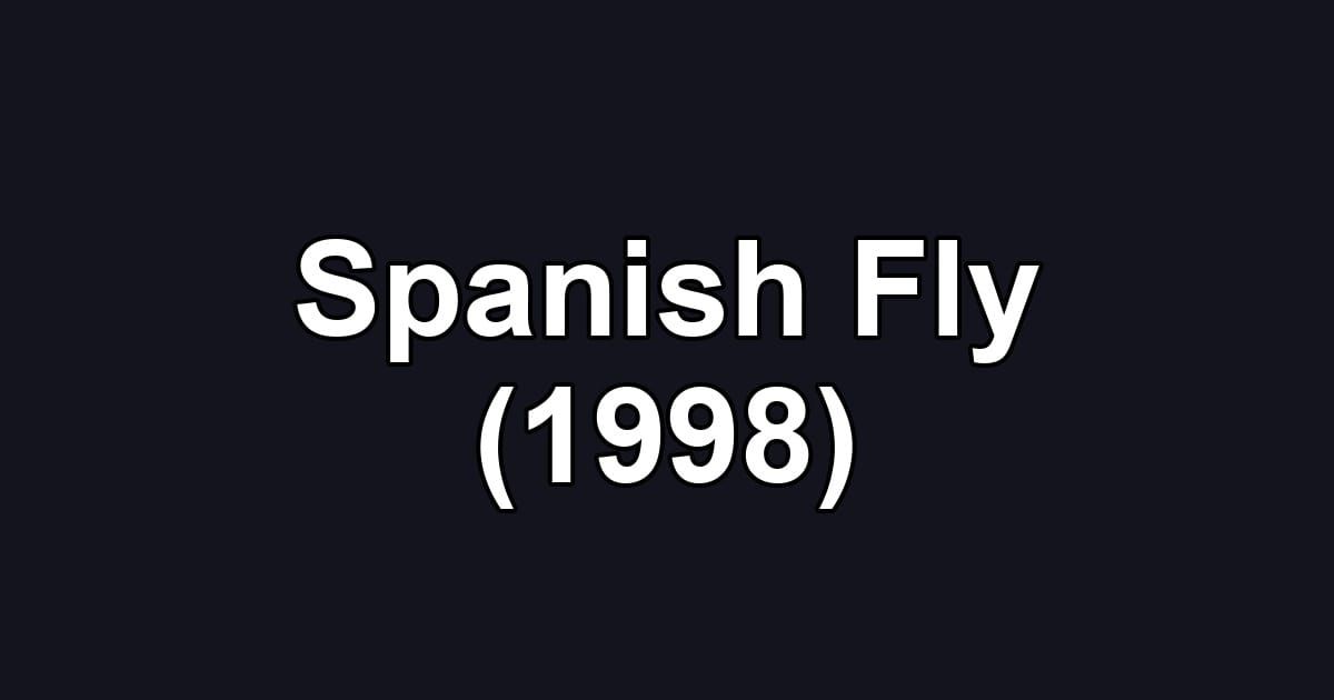 Spanish Fly (1998)