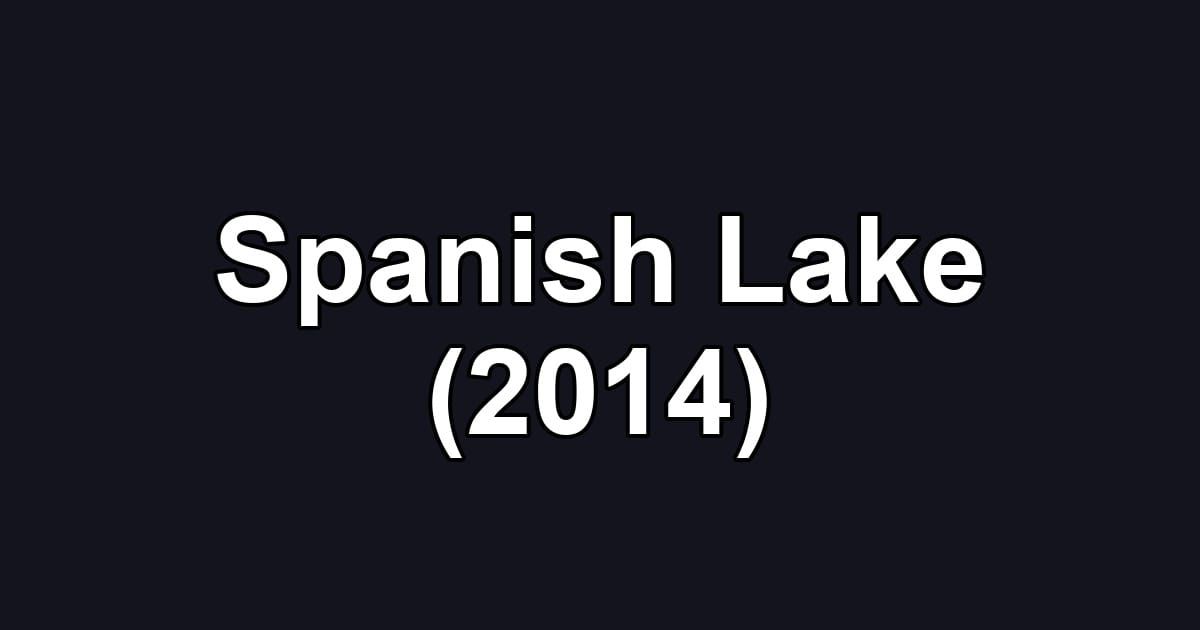 Spanish Lake (2014)