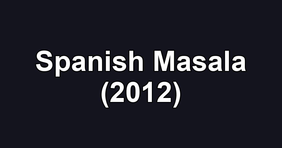 Spanish Masala (2012)