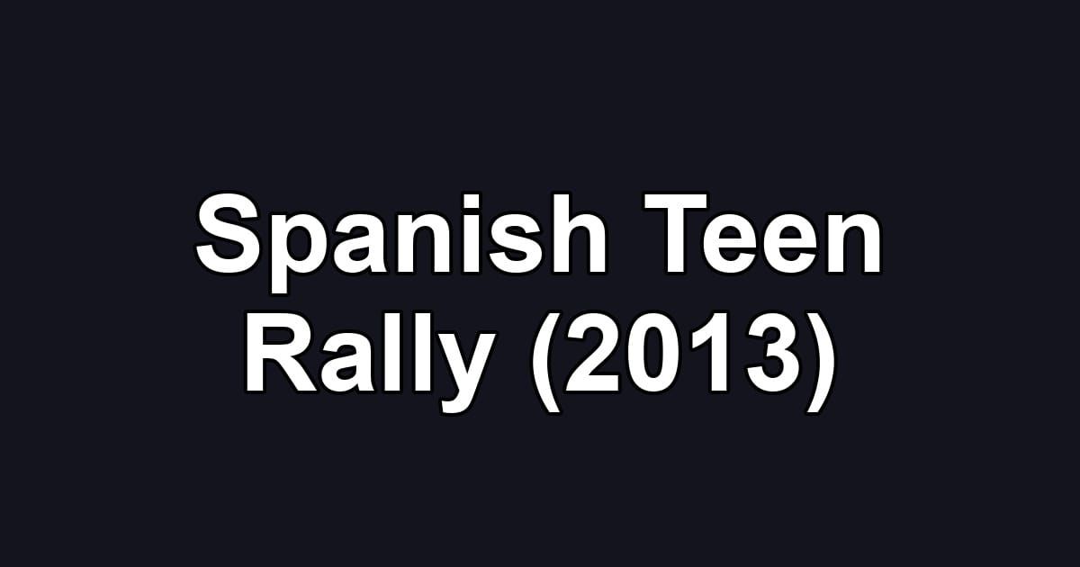 Spanish Teen Rally (2013)