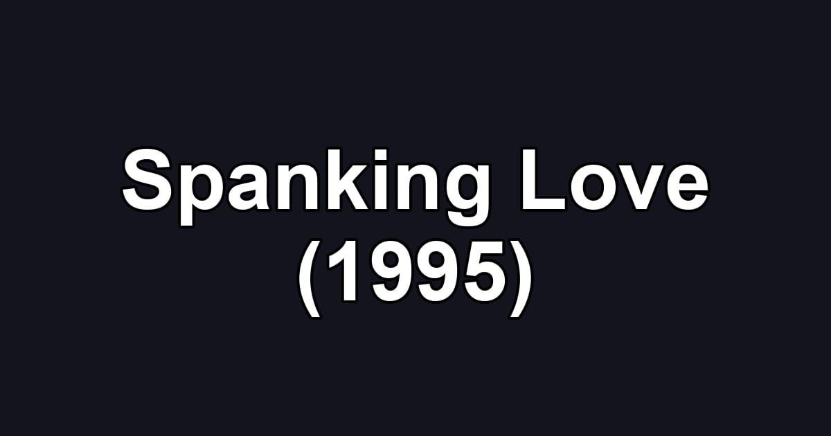 Spanking Love (1995)