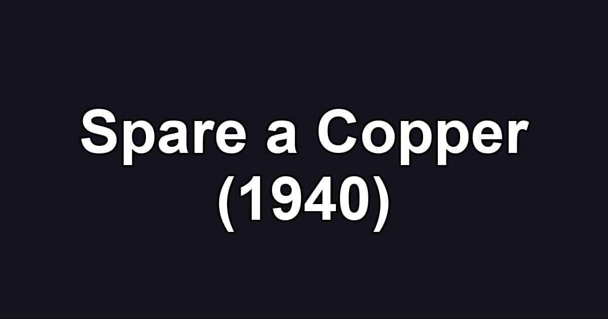 Spare a Copper (1940)