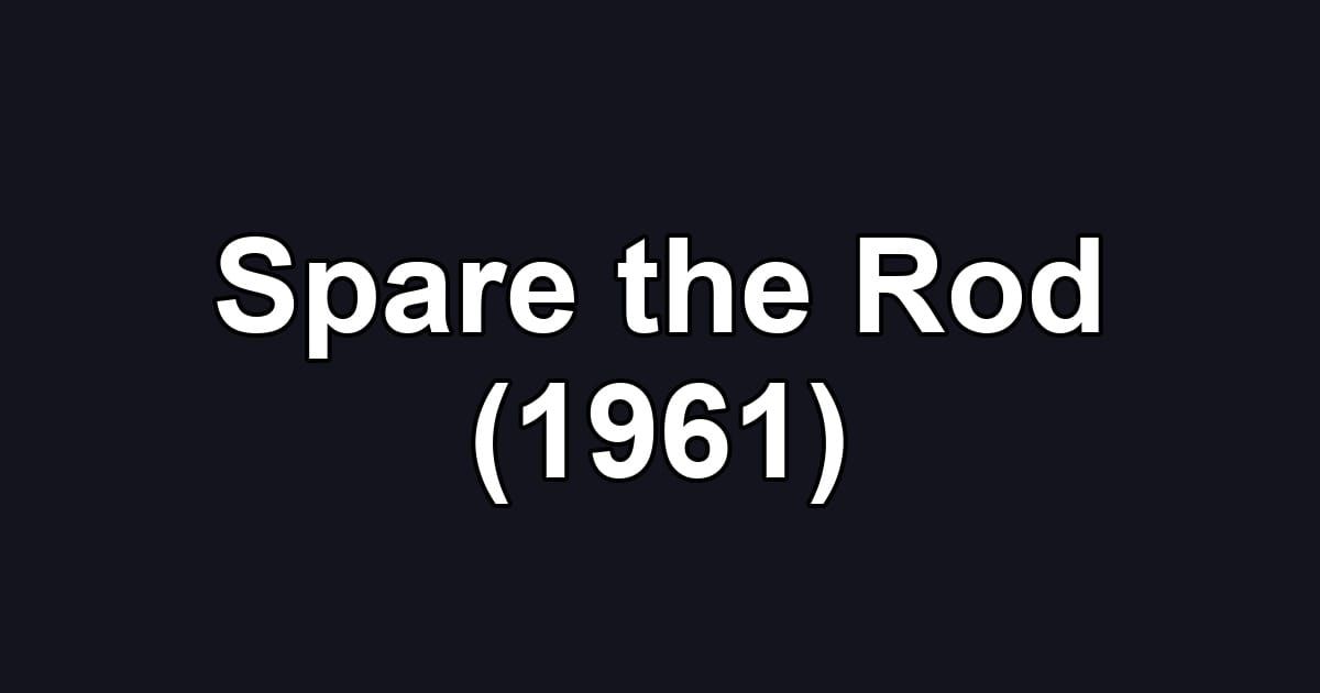 Spare the Rod (1961)
