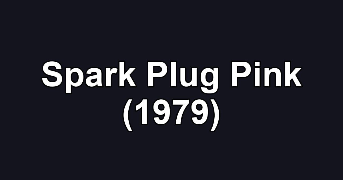 Spark Plug Pink (1979)