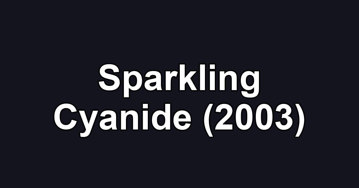 Sparkling Cyanide (2003)
