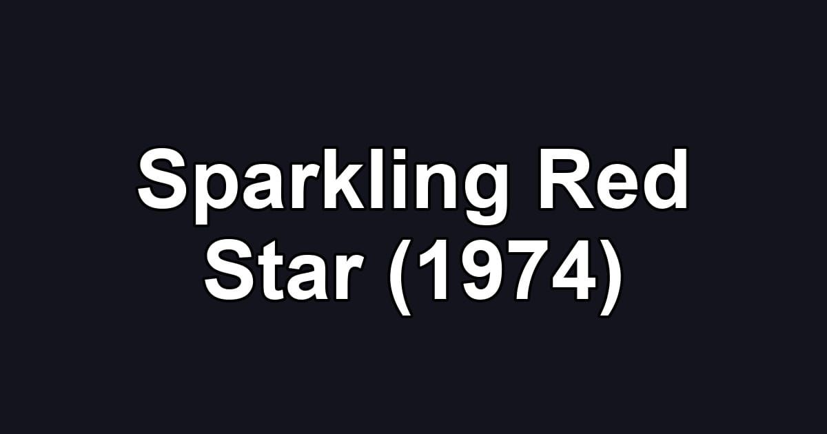 Sparkling Red Star (1974)