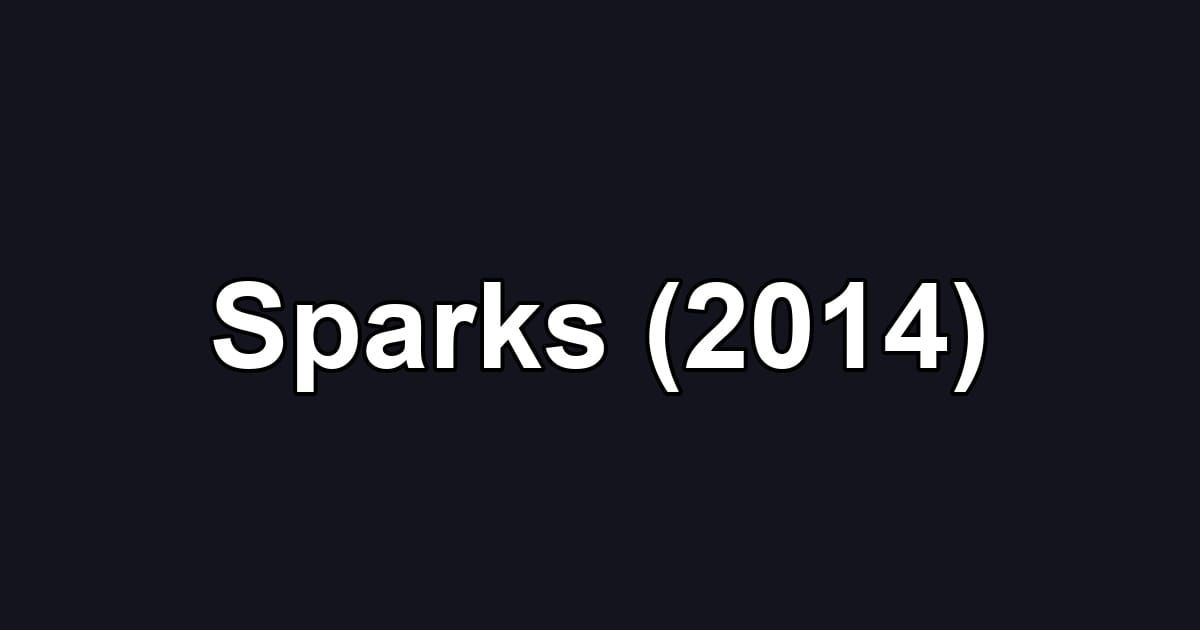 Sparks (2014)