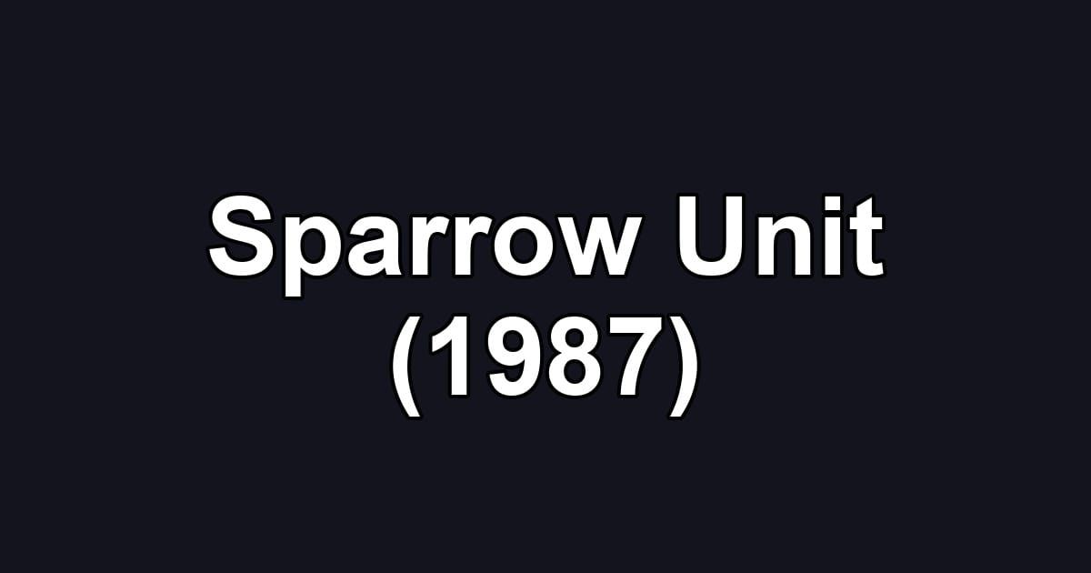 Sparrow Unit (1987)