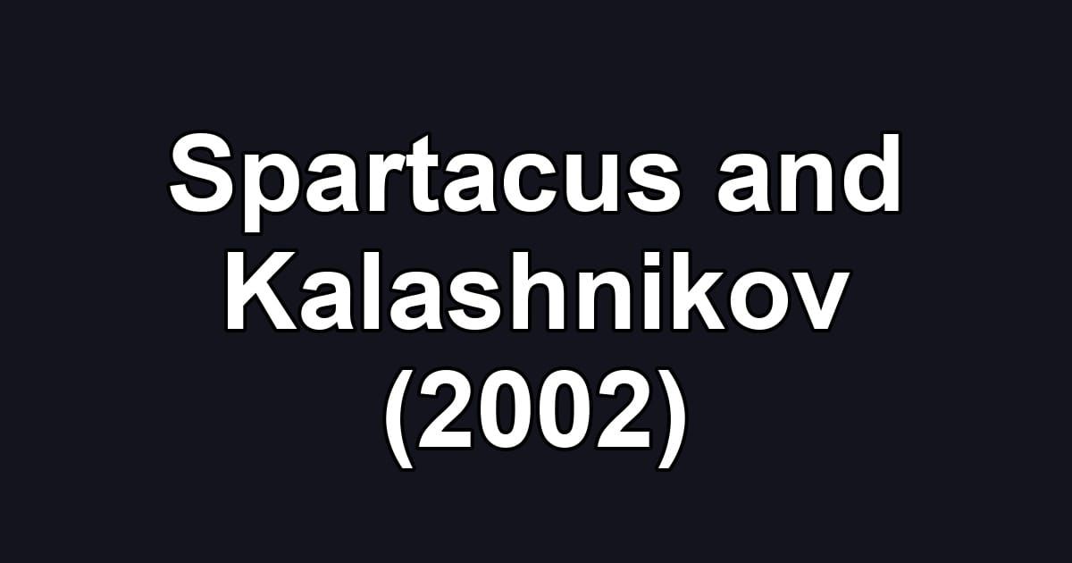 Spartacus and Kalashnikov (2002)