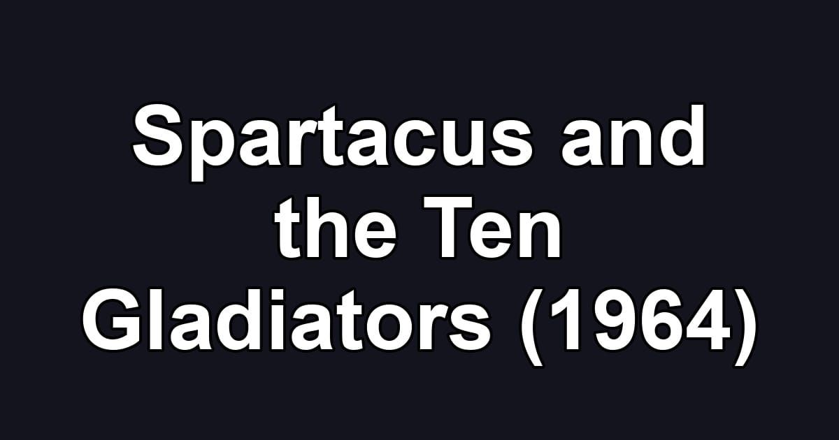 Spartacus and the Ten Gladiators (1964)