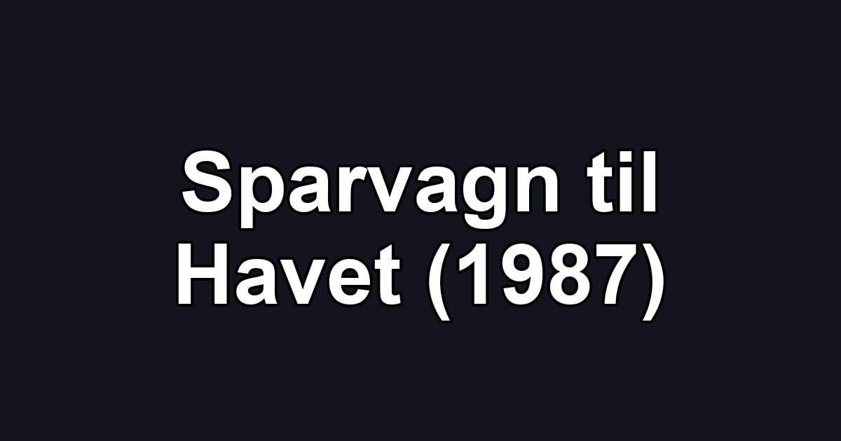 Sparvagn til Havet (1987)