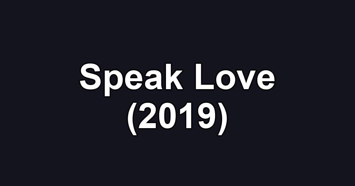 Speak Love (2019)