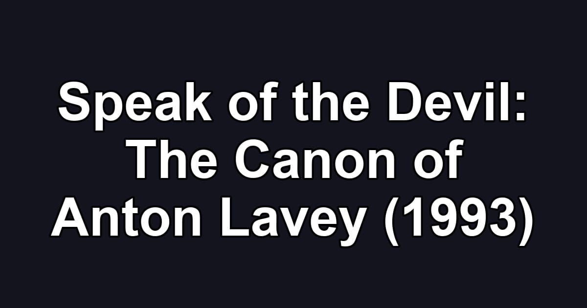 Speak of the Devil: The Canon of Anton Lavey (1993)