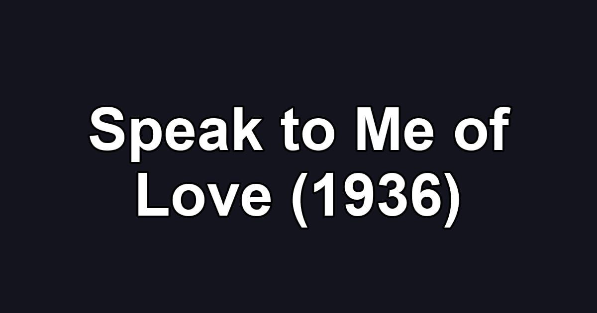 Speak to Me of Love (1936)