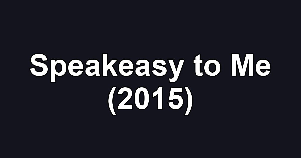 Speakeasy to Me (2015)