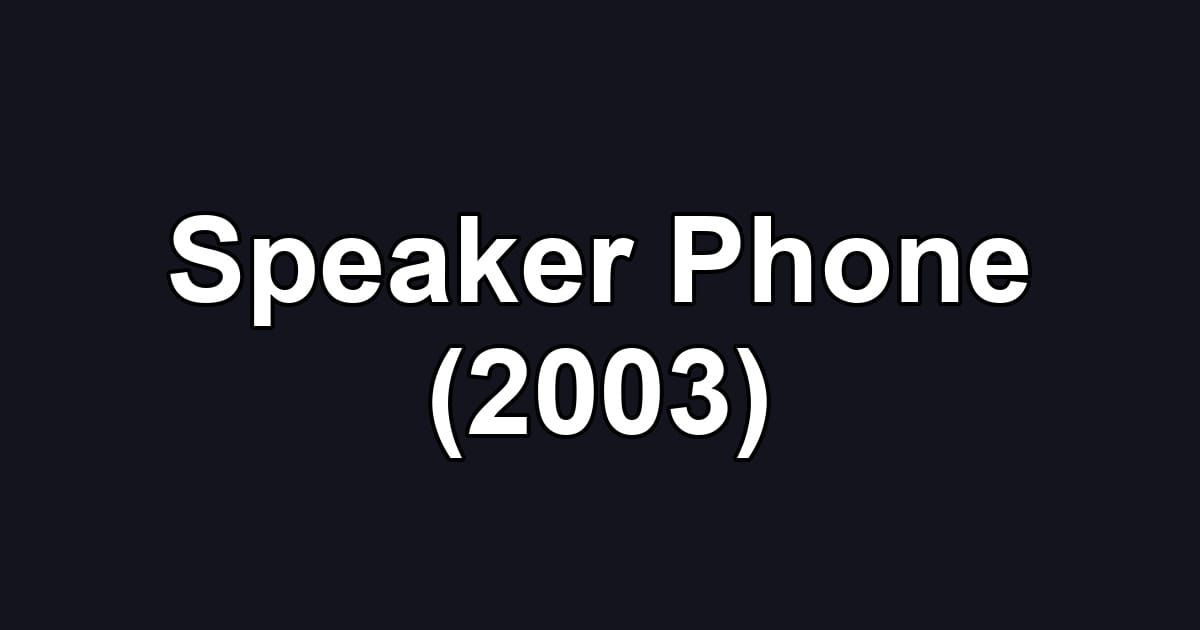 Speaker Phone (2003)