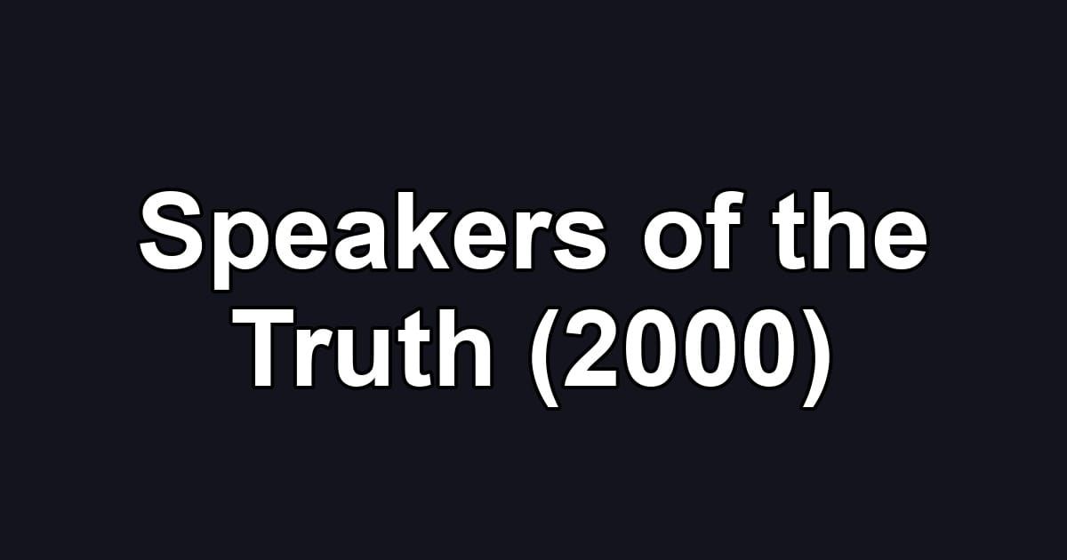 Speakers of the Truth (2000)