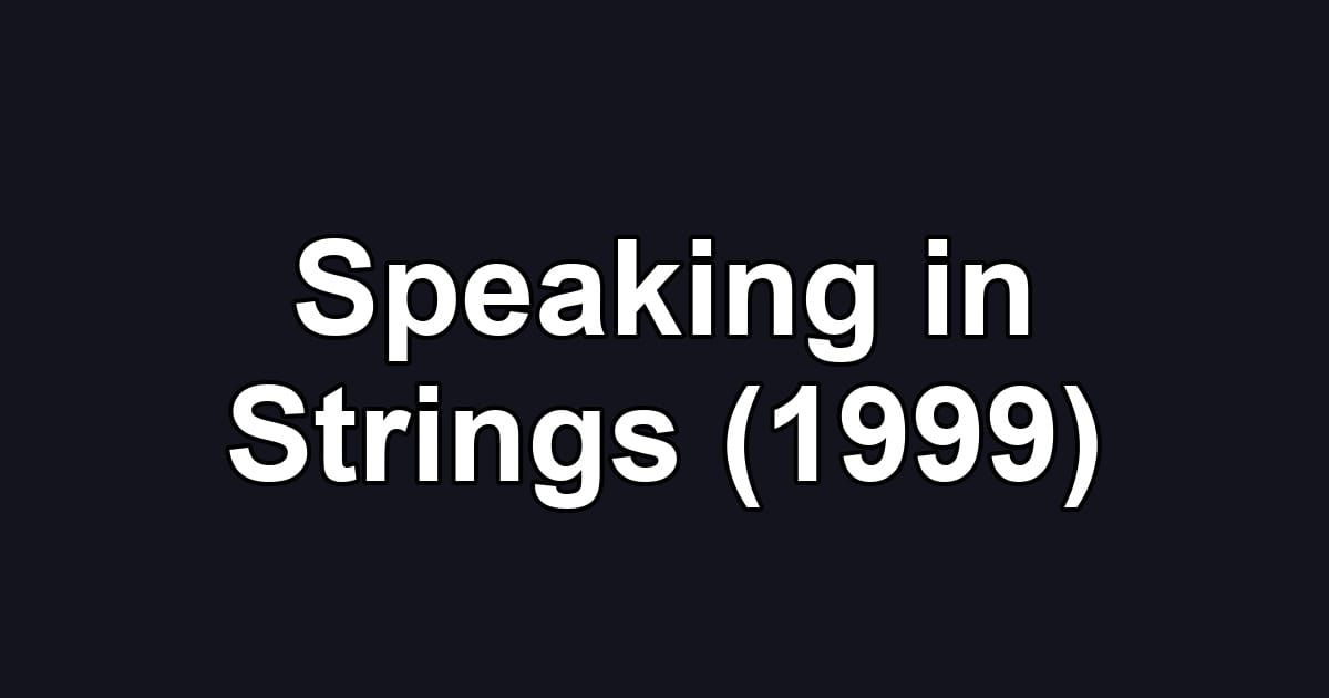 Speaking in Strings (1999)