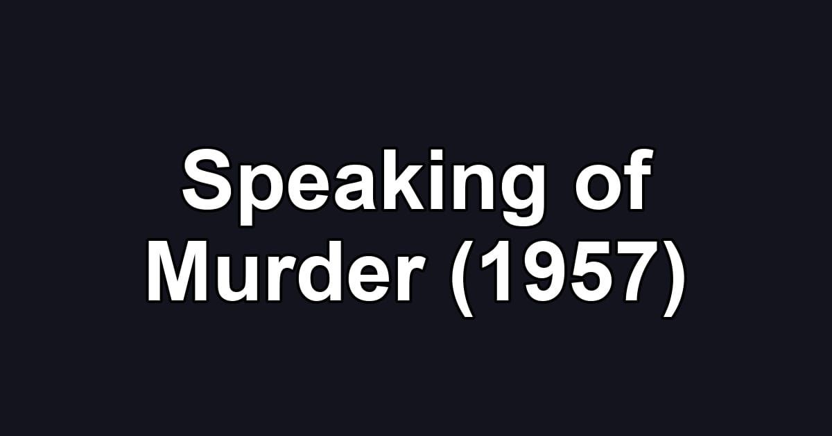 Speaking of Murder (1957)