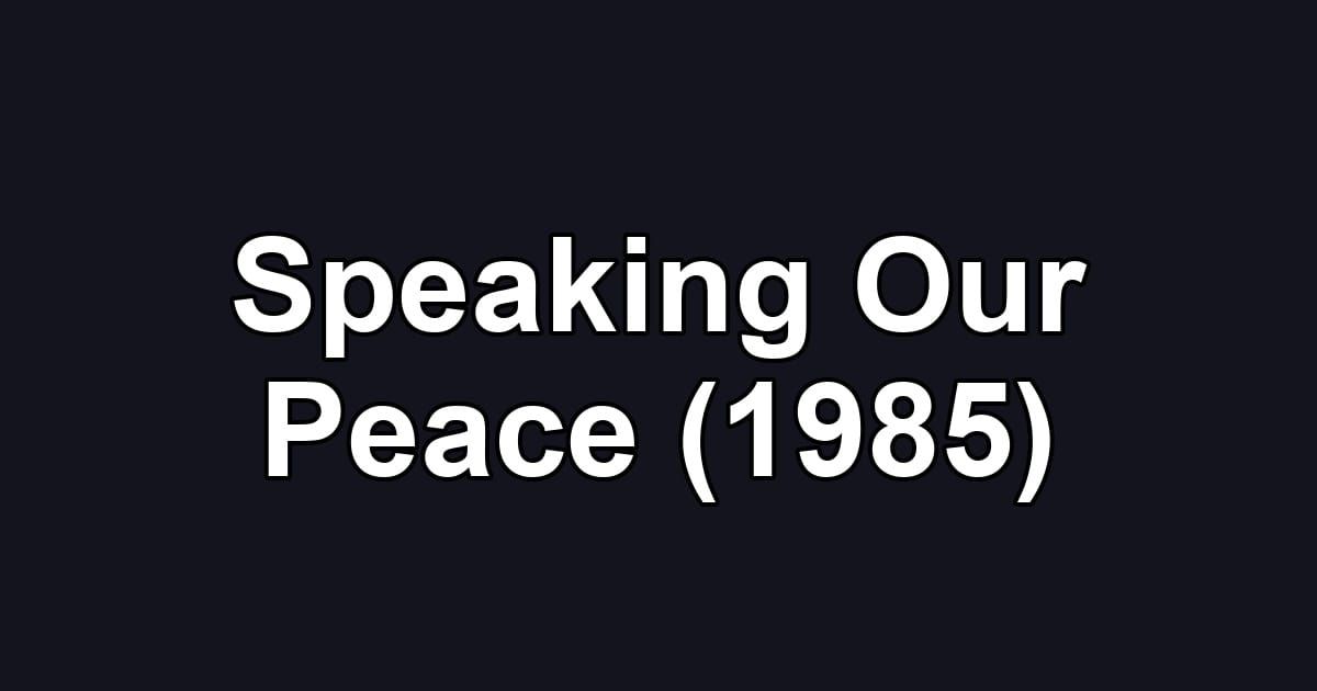 Speaking Our Peace (1985)