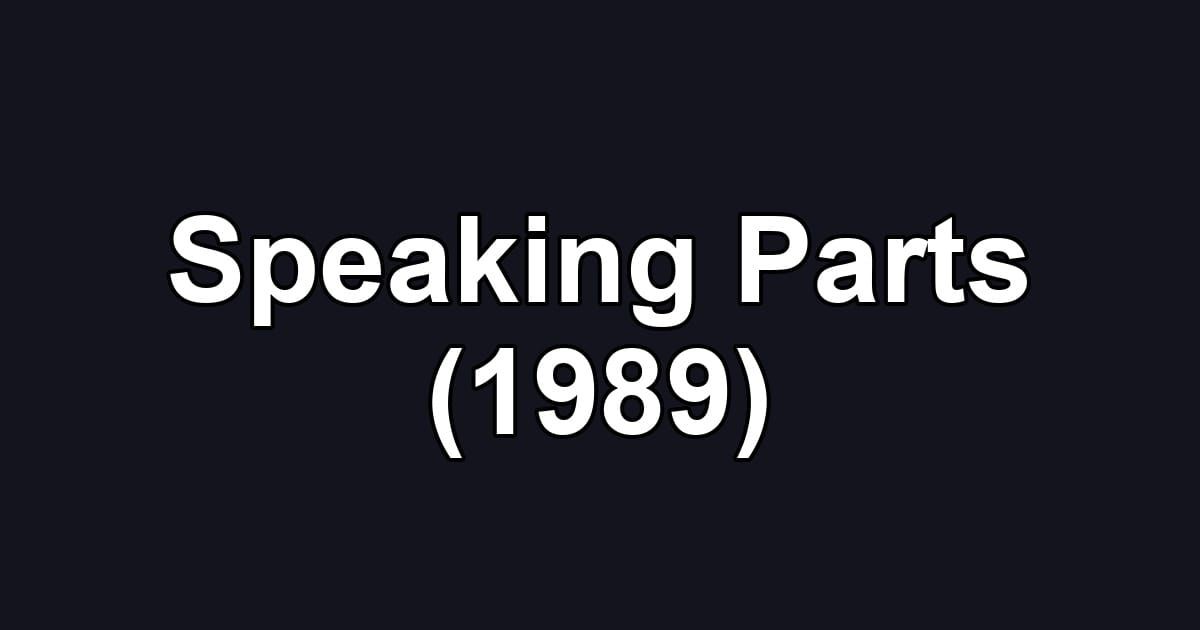 Speaking Parts (1989)