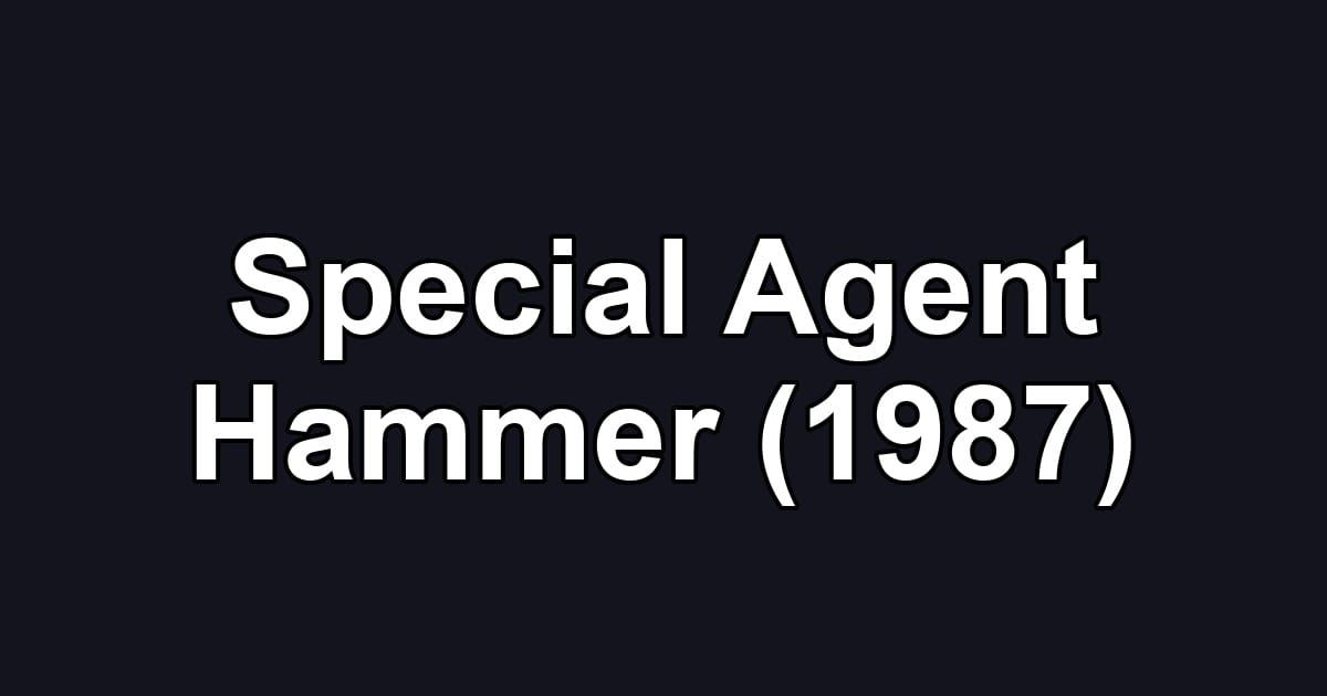 Special Agent Hammer (1987)