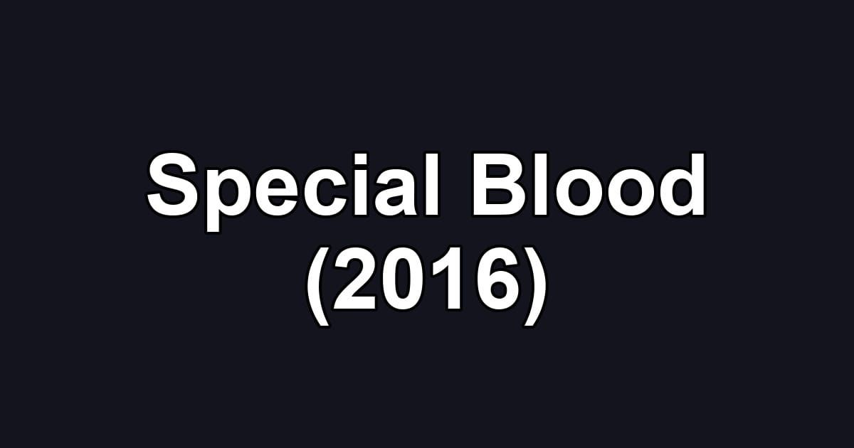 Special Blood (2016)