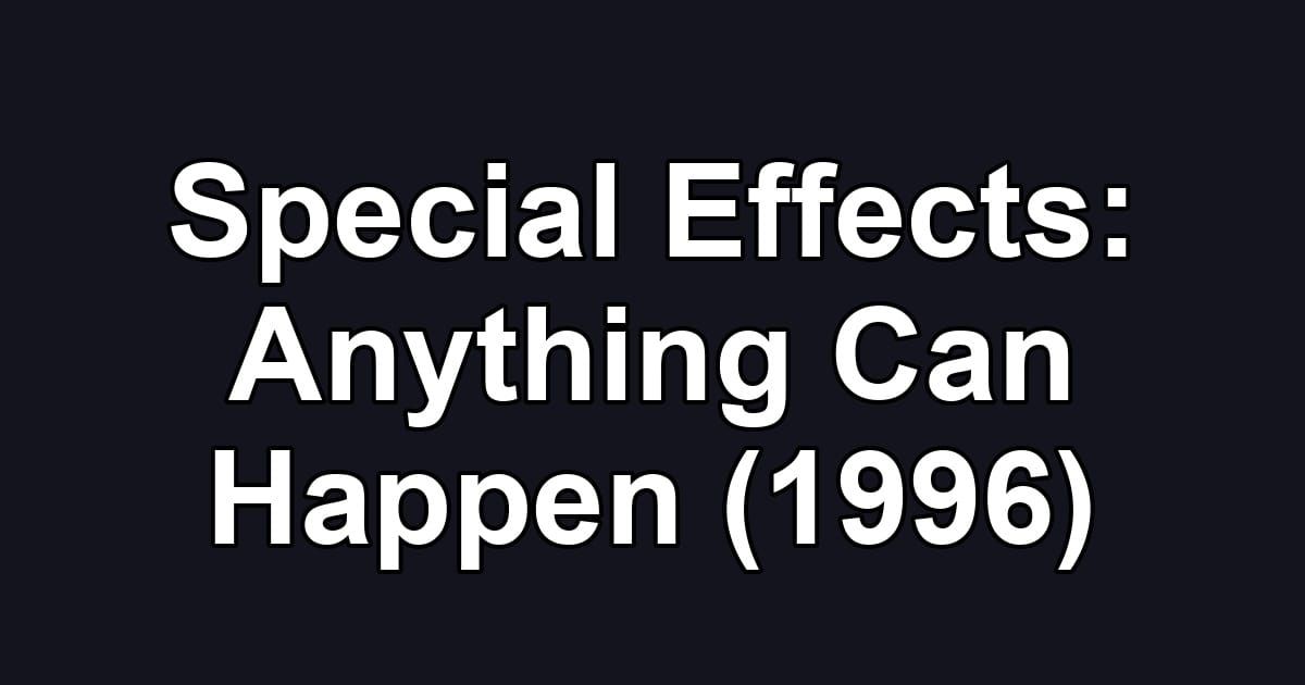 Special Effects: Anything Can Happen (1996)
