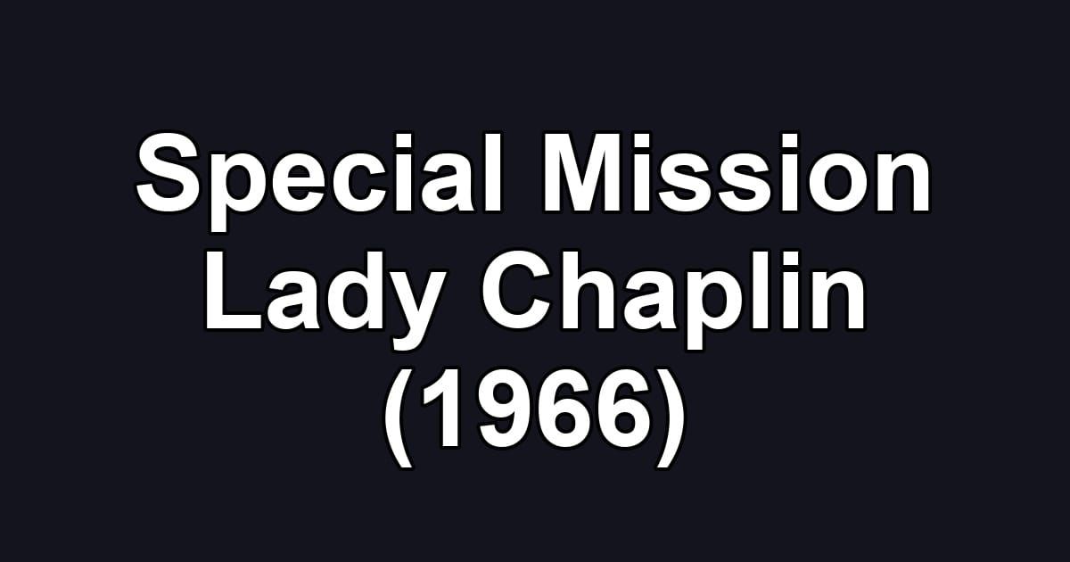 Special Mission Lady Chaplin (1966)