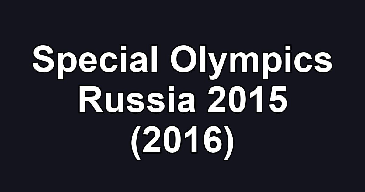 Special Olympics Russia 2015 (2016)