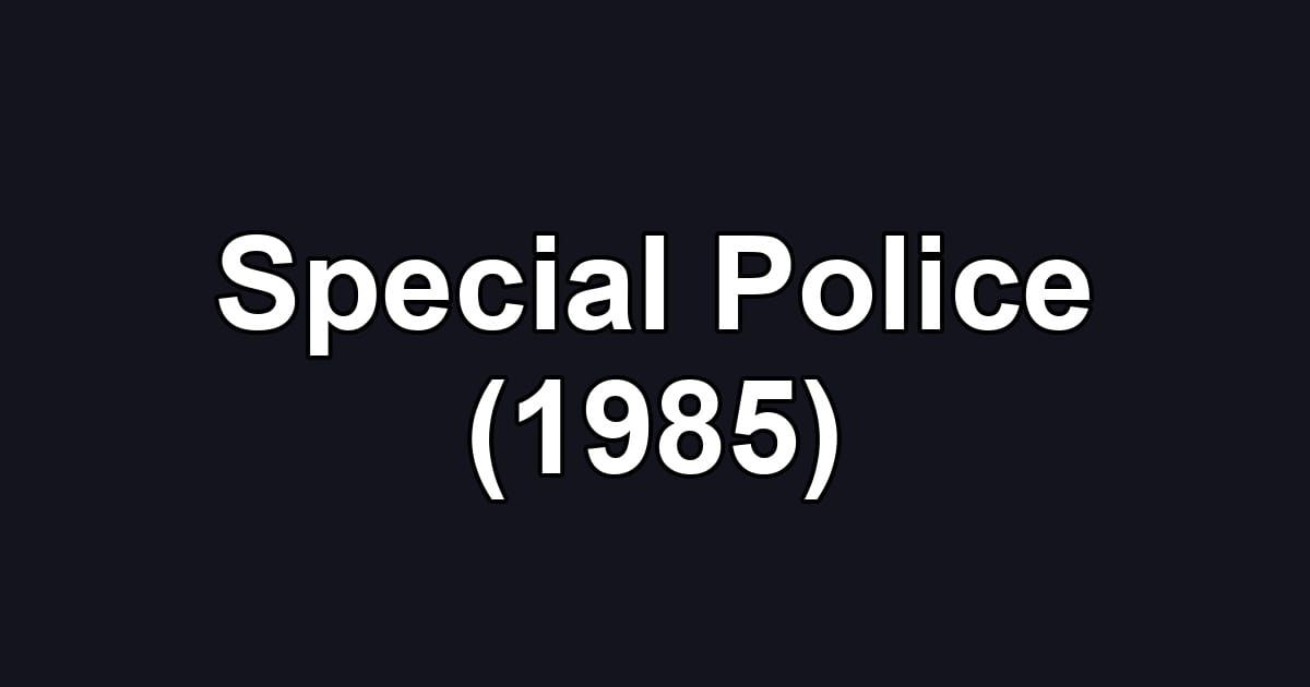 Special Police (1985)