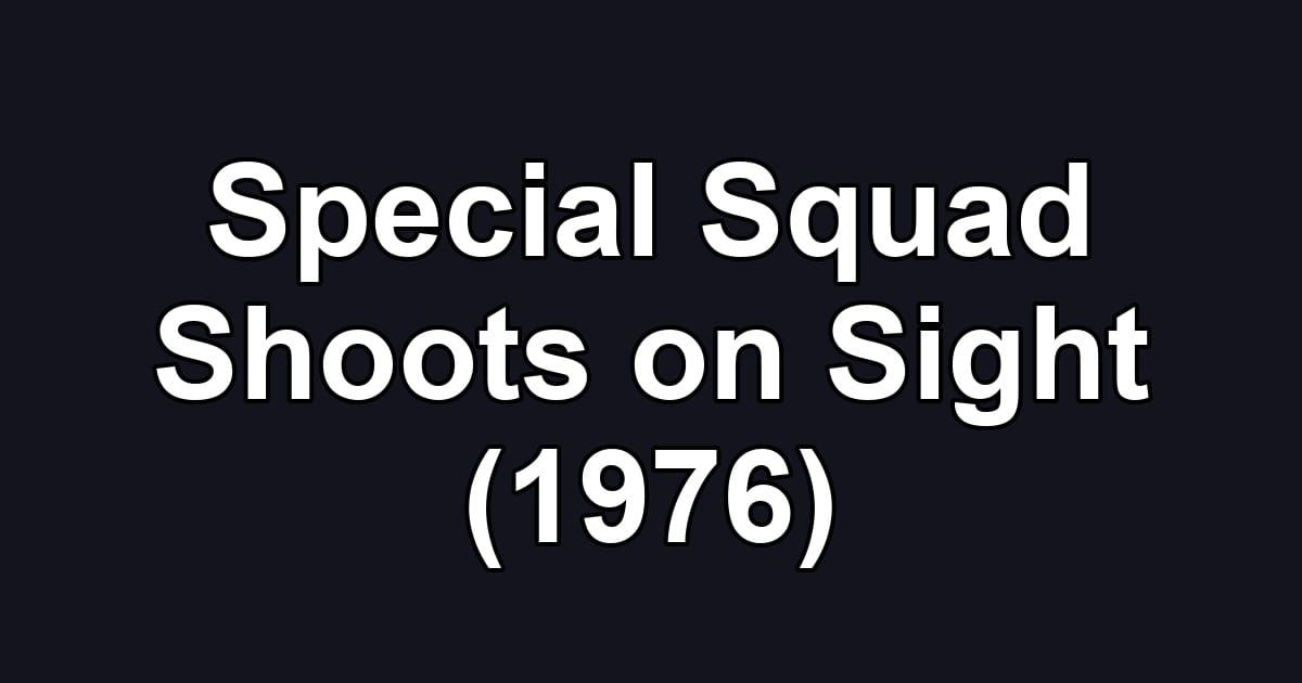 Special Squad Shoots on Sight (1976)