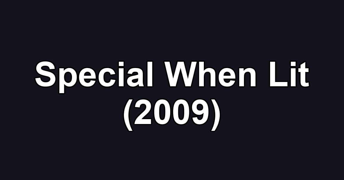 Special When Lit (2009)