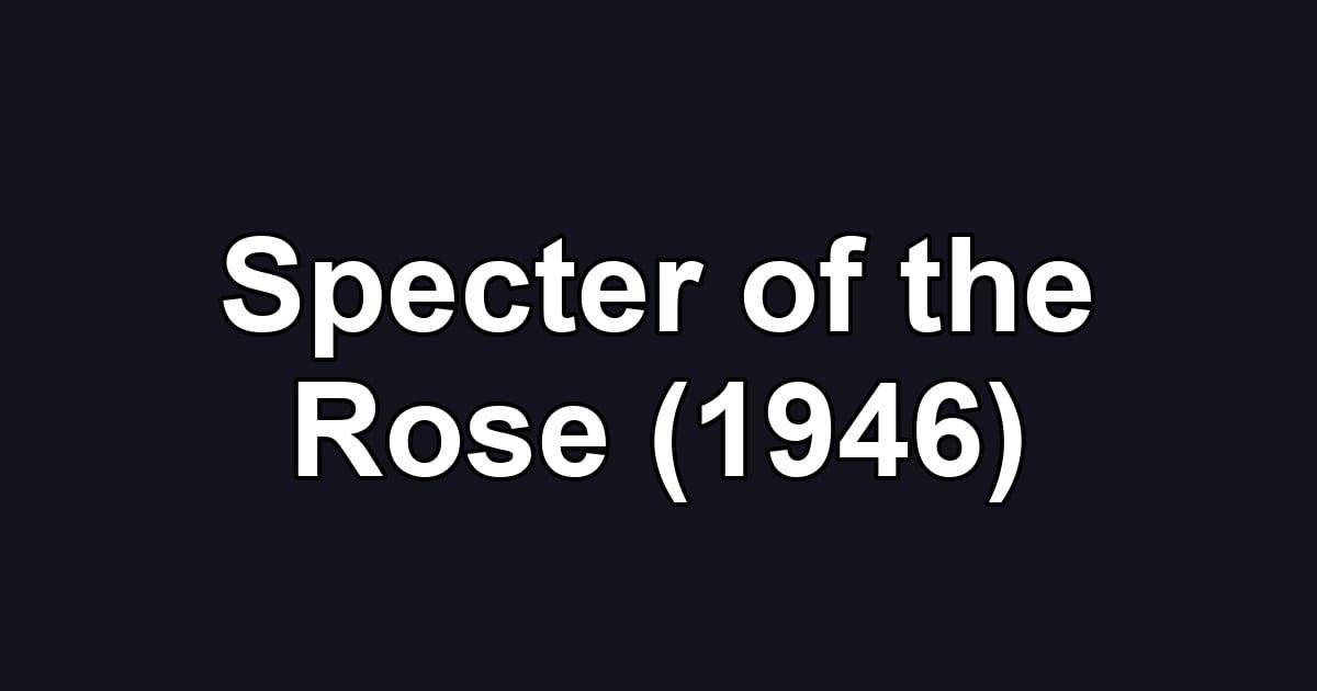 Specter of the Rose (1946)