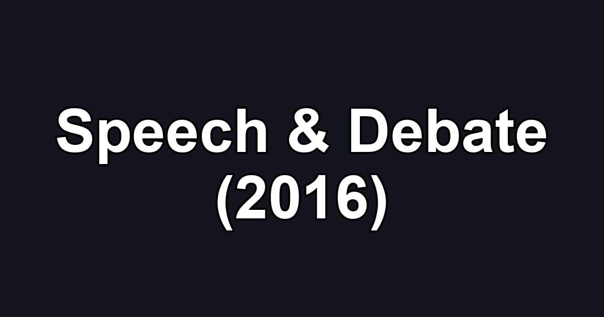 Speech & Debate (2016)