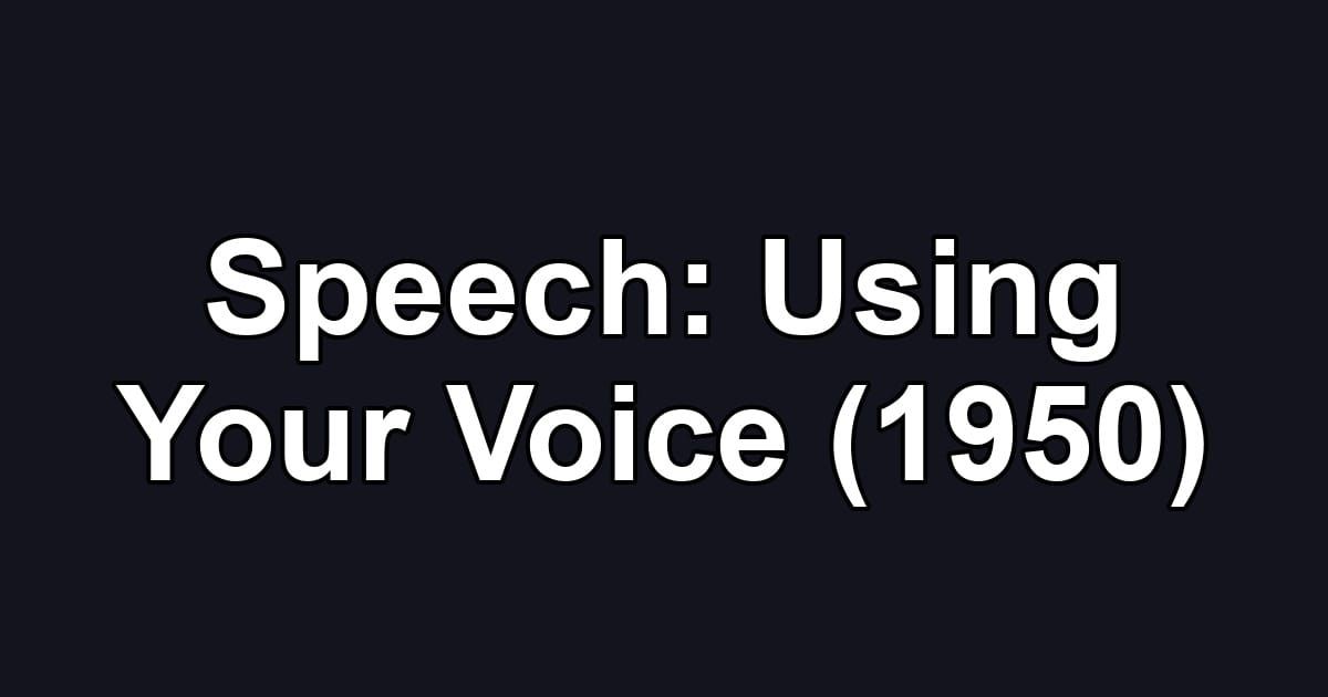 Speech: Using Your Voice (1950)