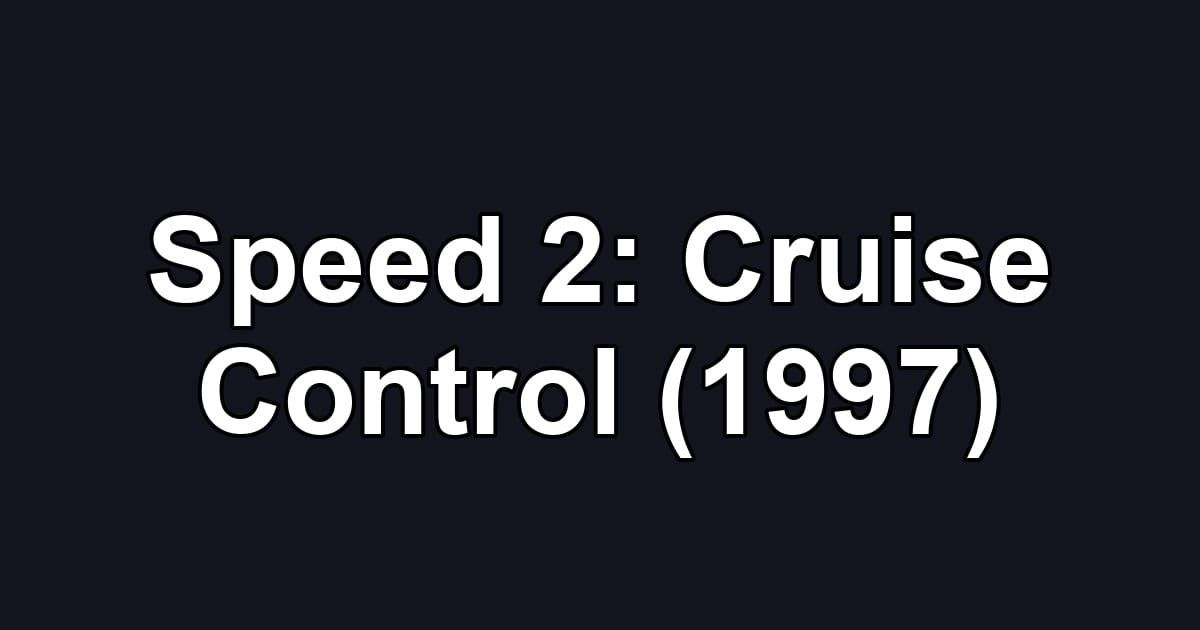Speed 2: Cruise Control (1997)