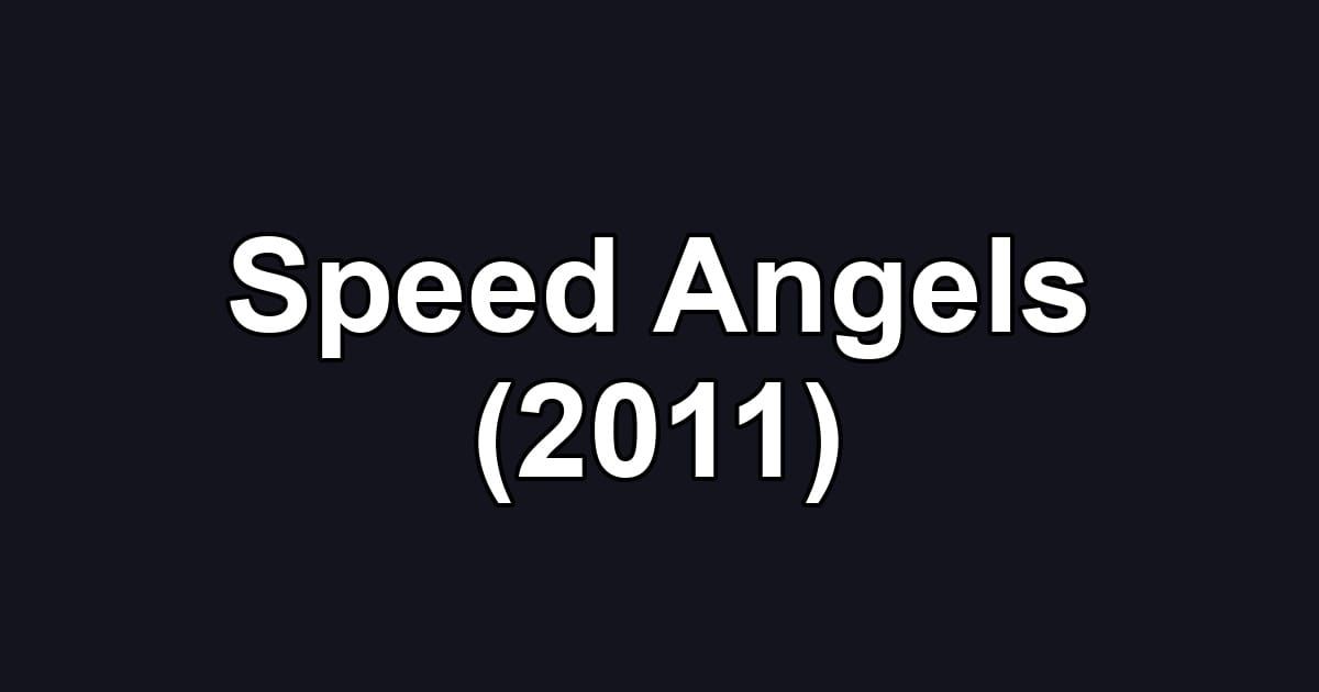 Speed Angels (2011)