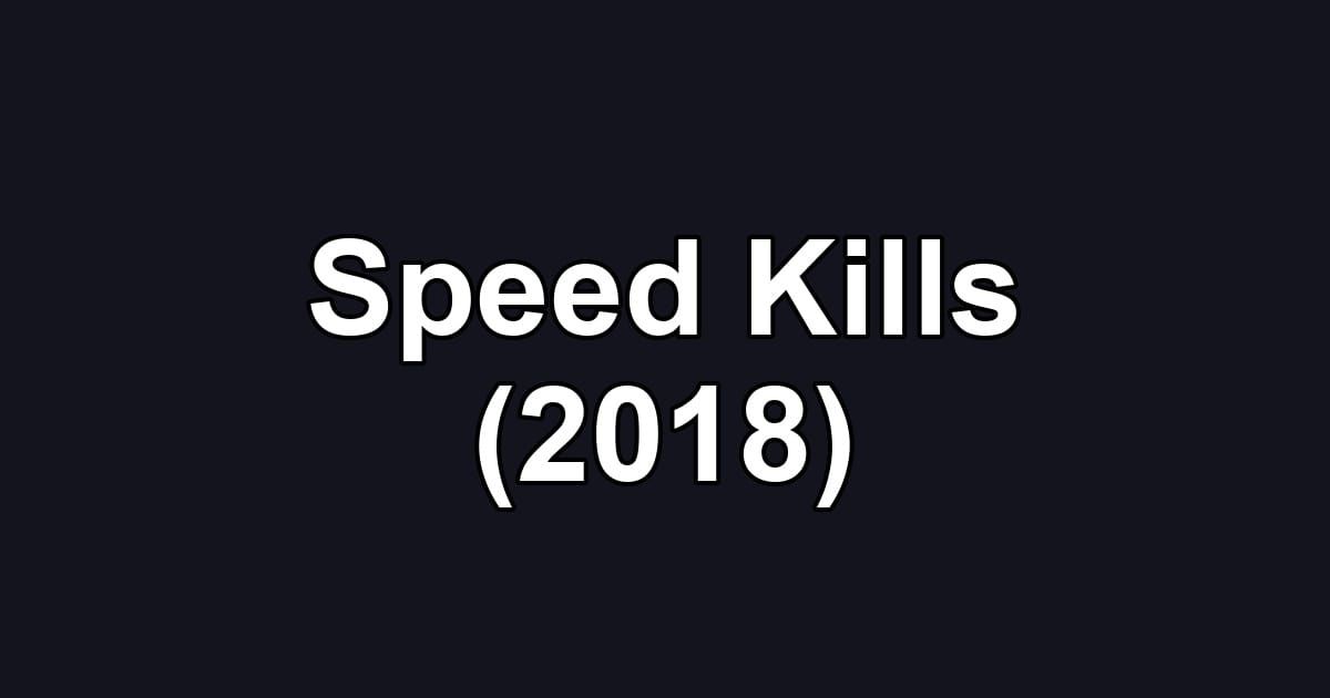 Speed Kills (2018)