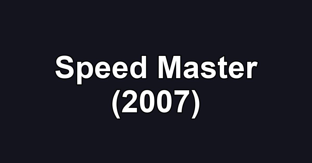Speed Master (2007)