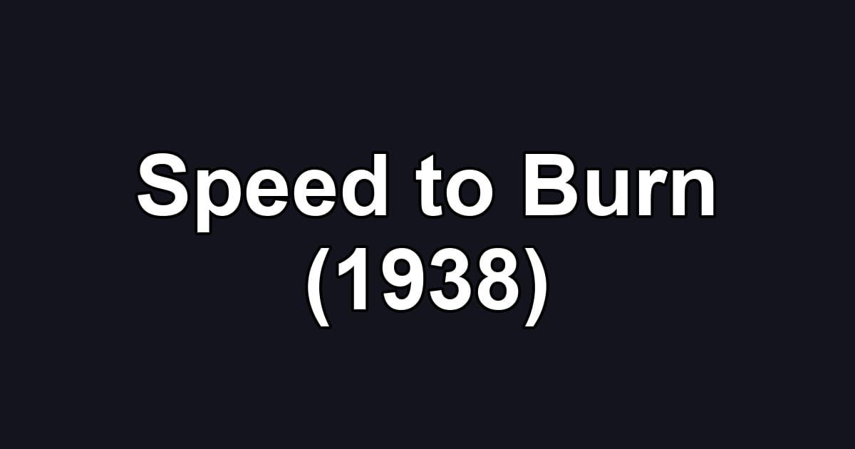Speed to Burn (1938)