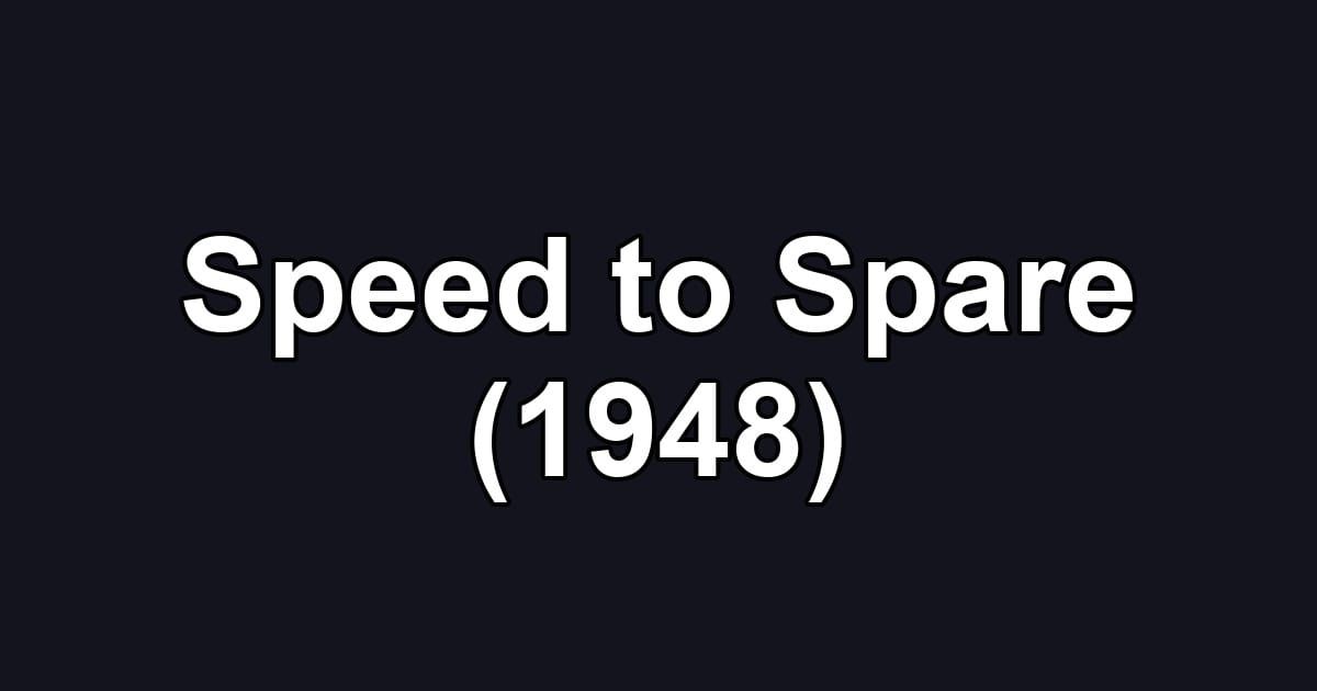 Speed to Spare (1948)