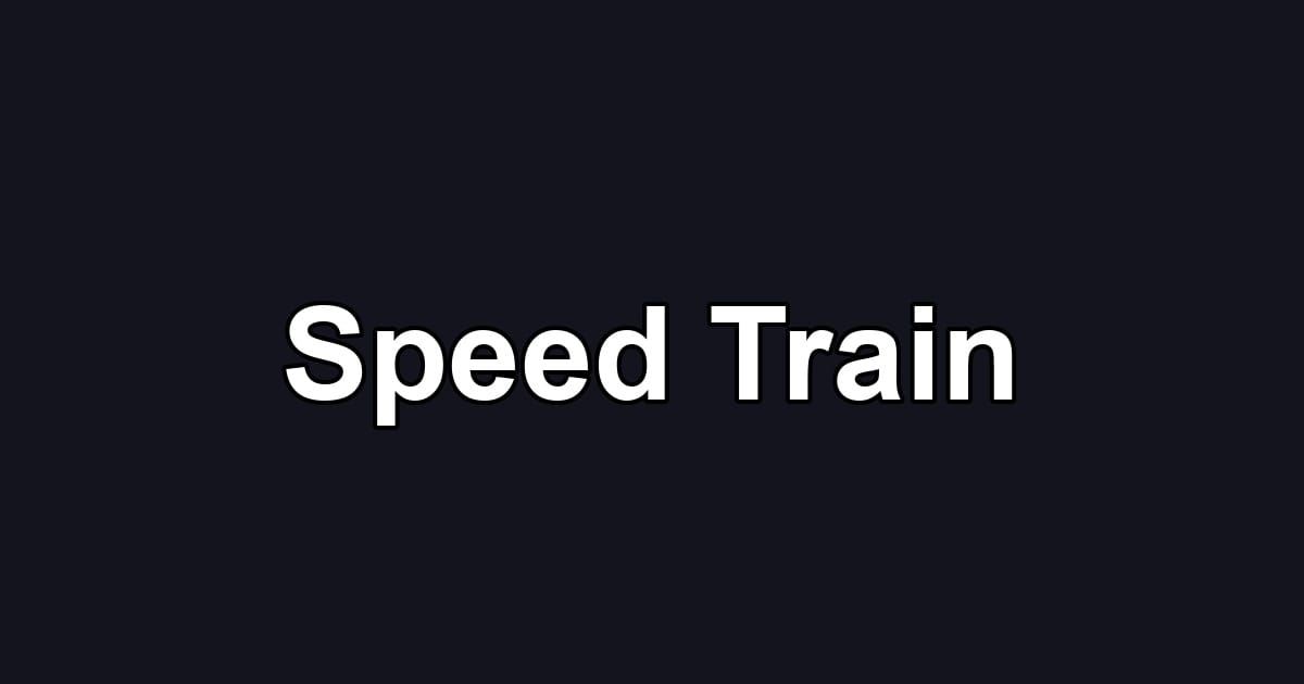 Speed Train