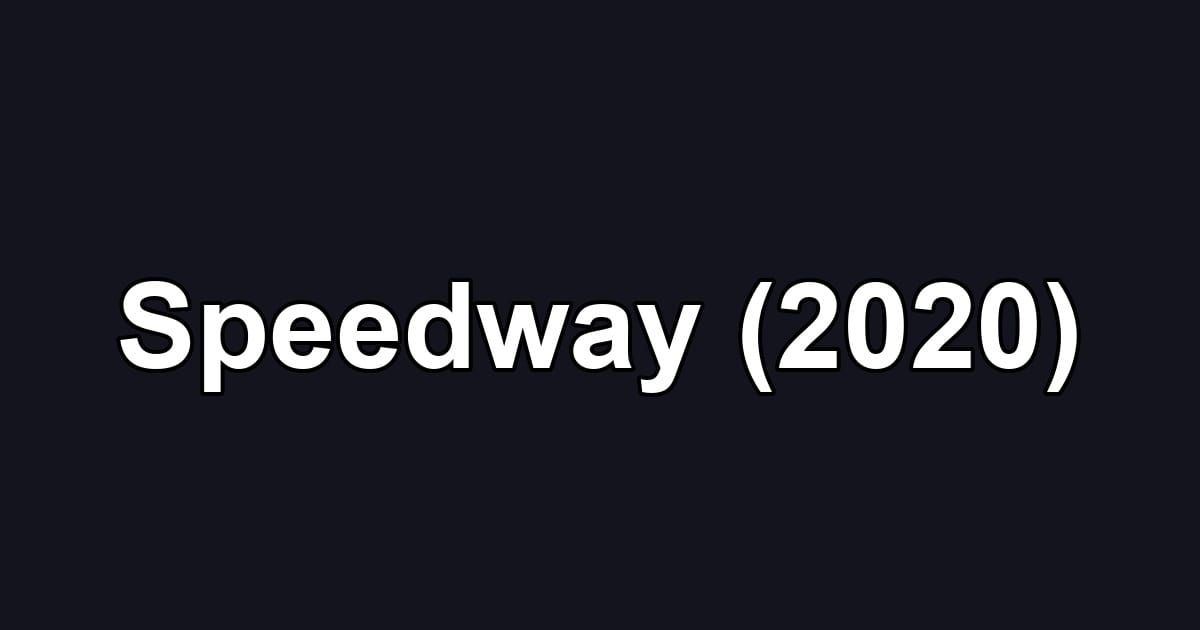 Speedway (2020)