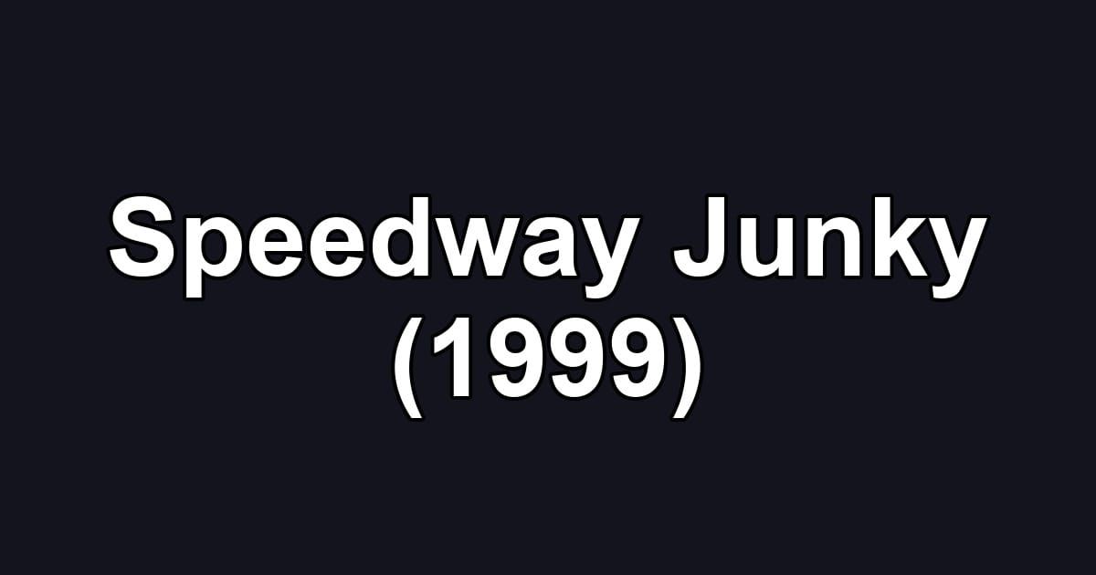 Speedway Junky (1999)