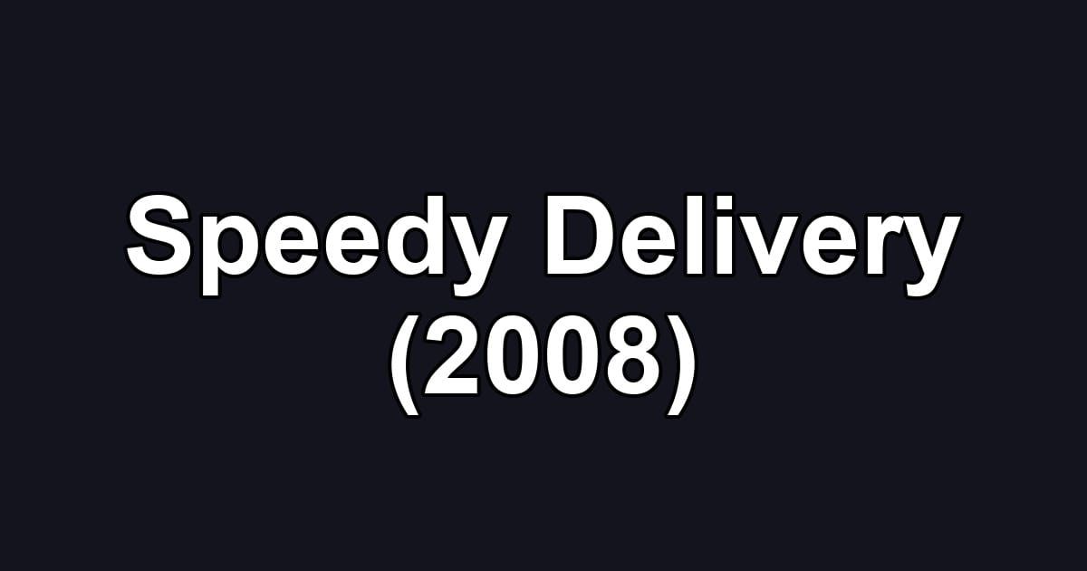 Speedy Delivery (2008)