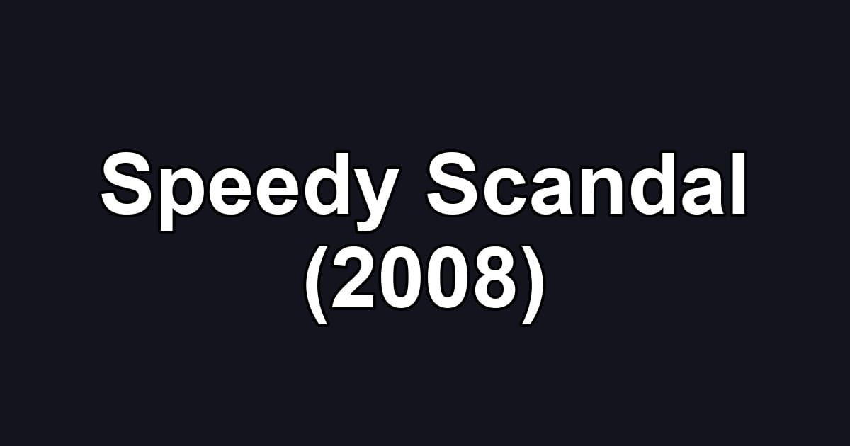 Speedy Scandal (2008)